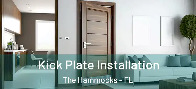  Kick Plate Installation The Hammocks - FL