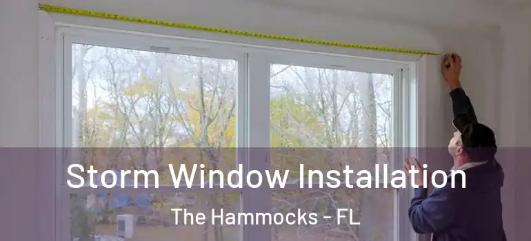  Storm Window Installation The Hammocks - FL
